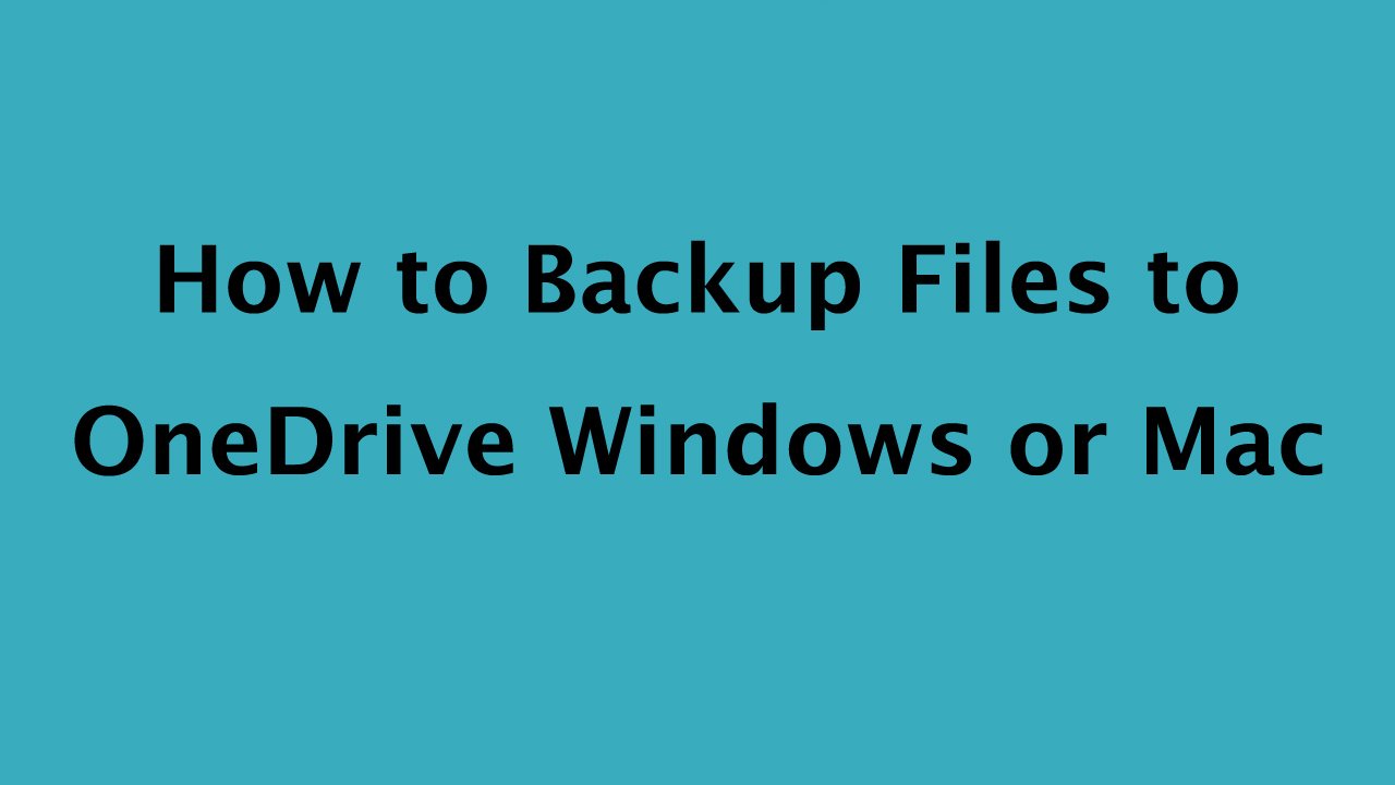 How to Backup Files to OneDrive Windows or Mac
