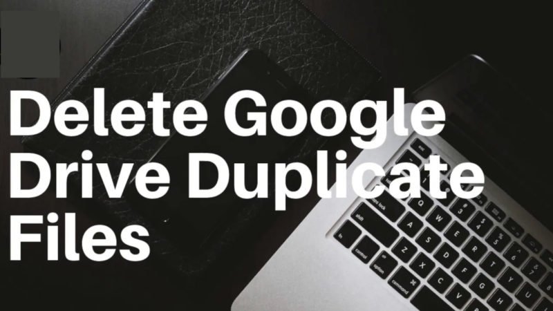 How to Remove Duplicate Files in Google Drive