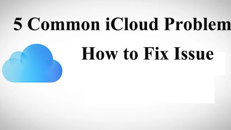 5 Common iCloud Problems And How to Fix Them