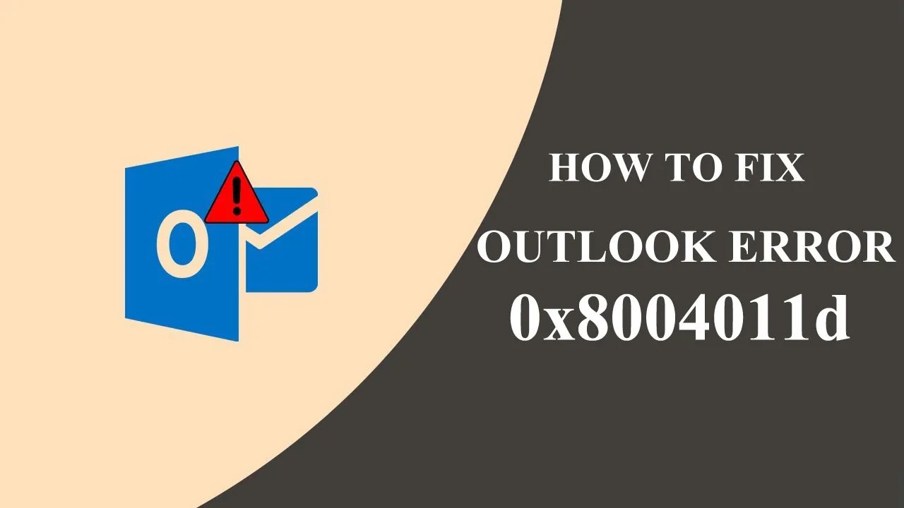 How to Fix Outlook Error 0x8004011d?