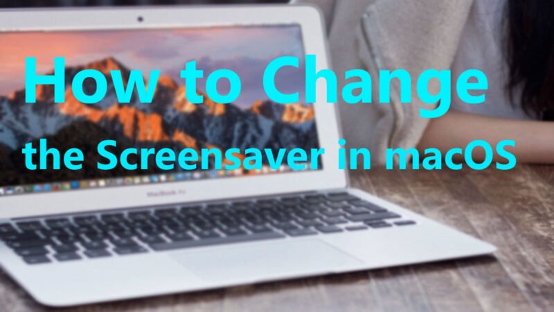 How to Change the Screensaver in macOS