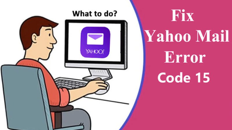 How To Fix Temporary Yahoo Mail Error Code 15?