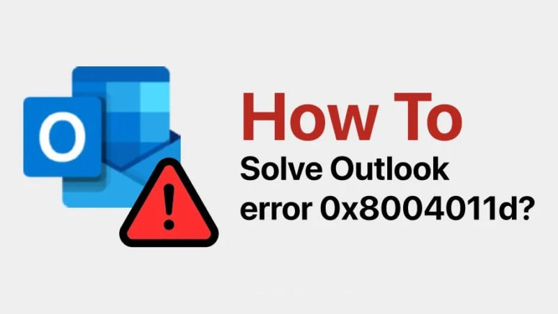 How to Fix Outlook Error 0x8004011d