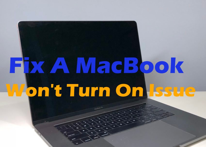 How To Fix A MacBook Won’t Turn On Issue