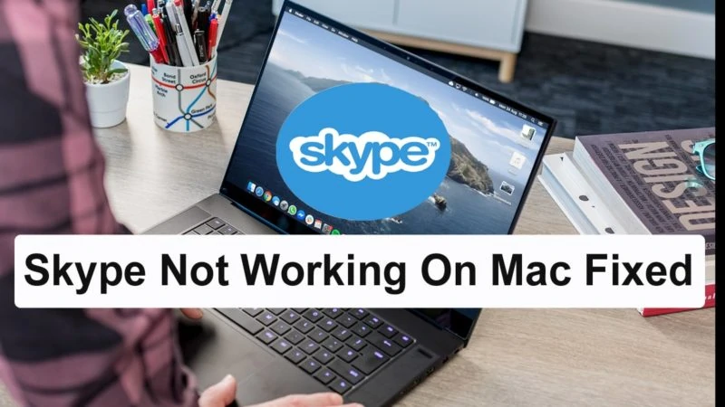 Skype Not Working On Mac (2022) Fixed