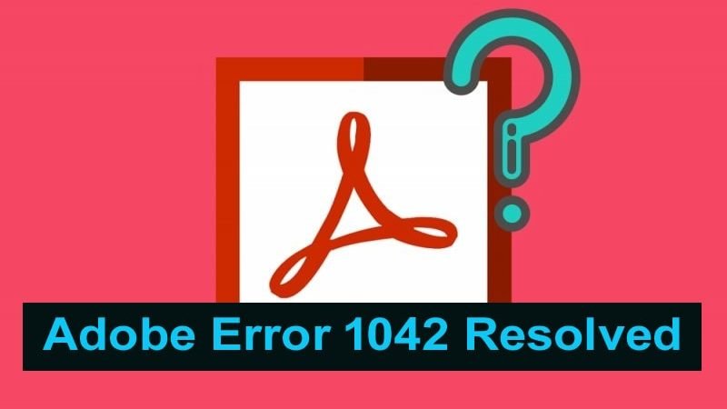 How to Fix Adobe Error 1042 (Resolved)