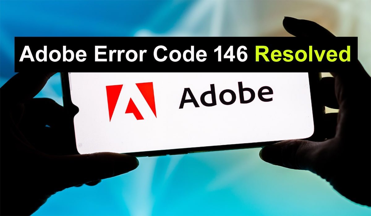 How to Fix Adobe Error Code 146 (Issue Resolved)