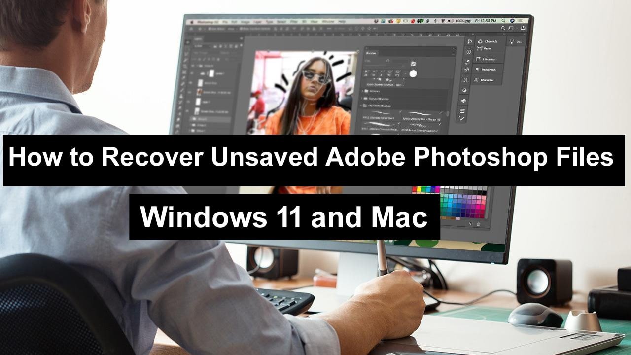 How to Recover Unsaved Adobe Photoshop Files – Windows 11 and Mac