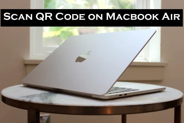 How to Scan QR Code on Macbook Air?