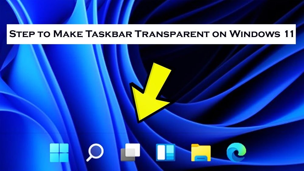 How to Make Taskbar Transparent on Windows 11?