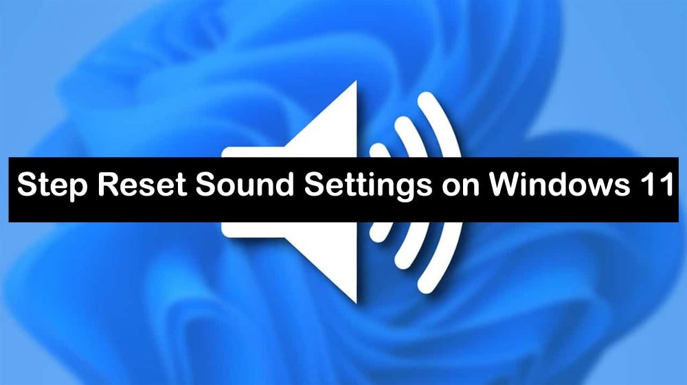 How to Reset Sound Settings on Windows 11?